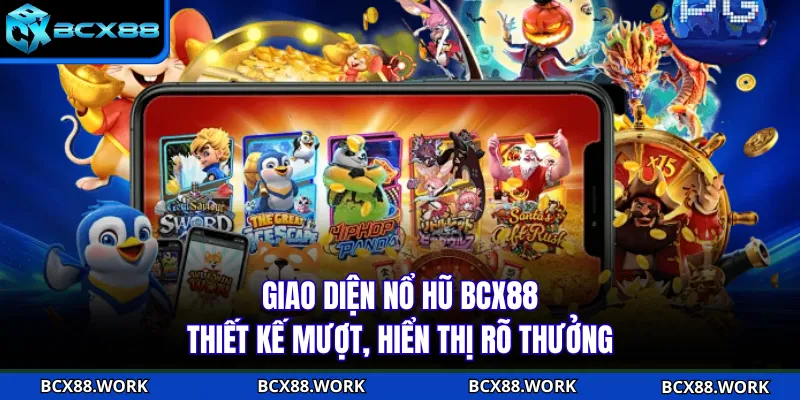 NỔ HŨ Giao diện nổ hũ BCX88 thiết kế mượt, hiển thị rõ thưởng