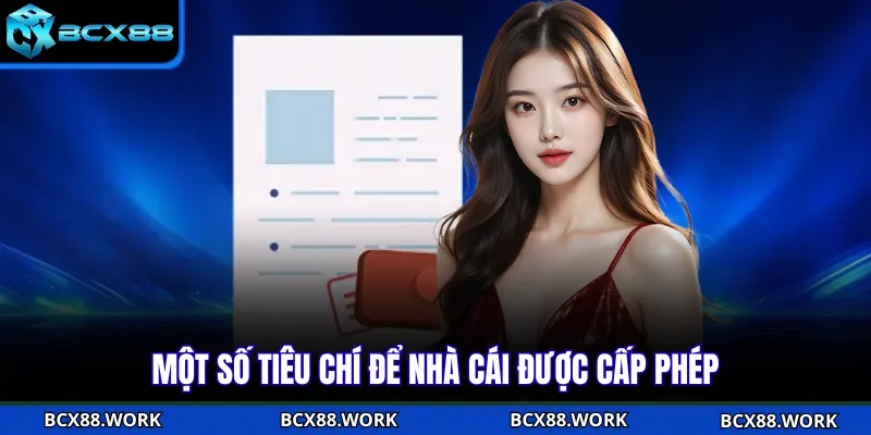 Giấy Phép Hoạt Động Một số tiêu chí để nhà cái được cấp phép