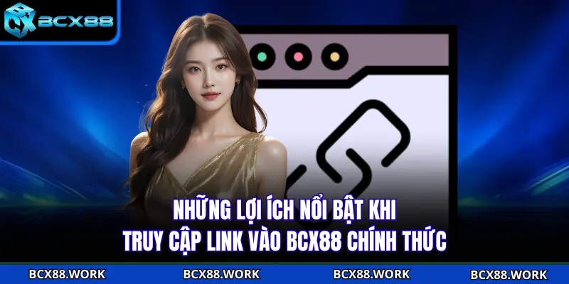Link Vào BCX88 - Cách Thức Truy Cập An Toàn Và Nhanh Chóng Những lợi ích nổi bật khi truy cập link vào BCX88 chính thức