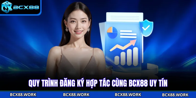 Hợp Tác Đại Lý Quy trình đăng ký hợp tác cùng BCX88 uy tín